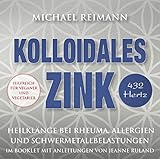 Kolloidales Zink [432 Hertz]: Heilklänge bei Rheuma, Allergien und Schwermetallbelastung