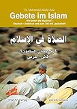 Gebete im Islam: Wie beten die Muslime? Deutsch - Arabisch und zum Teil mit L