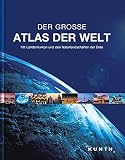 KUNTH Weltatlas, Der grosse Atlas der Welt, Mit Länderlexikon und den Naturlandschaften der Erde (KUNTH Weltatlanten)