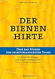 Der Bienenhirte – über das Führen von selbstorganisierten Teams: Ein Roman für Manager und Projektverantw