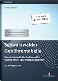 Schwarzwälder Gebührentabelle: Übersichtstabelle für Rechtsanwälte, Kostenbeamte, Schadenssachbearb