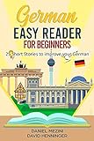 German Easy Reader for Beginners - 25 Short Stories to improve your German: Read for pleasure at your level, expand your vocabulary and learn German the fun way at your own pace!