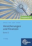 Versicherungen und Finanzen (Proximus 3): Band 2: Hausratversicherung, Wohngebäudeversicherung, Vorsorgemaßnahmen, Lebensversicherung, Unfallversicherung, Krankenversicherung. Proximus 3