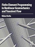 Finite Element Programming in Non-linear Geomechanics and Transient Flow (English Edition)