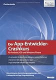 Der App-Entwickler-Crashkurs - Apps für Android entwickeln (Professional Series)