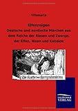 Elfenreigen: Deutsche und nordische Märchen aus dem Reiche der Riesen und Zwerge, der Elfen, Nixen und Kob