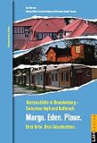 Gartenstädte in Brandenburg – Zwischen Idyll und Aufbruch: Marga, Eden, Plaue – Drei Orte, drei G