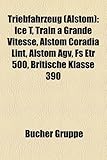 Triebfahrzeug (Alstom): Ice T, Train a Grande Vitesse, Alstom Coradia Lint, Alstom Agv, Fs Etr 500, Britische Klasse 390