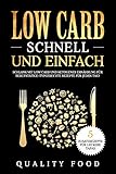 Low Carb schnell und einfach: Schlank mit Low Carb und ketogener Ernährung für Berufstätige (typgerechte Rezepte für jeden Tag)