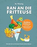 Ran an die Fritteuse: Viel mehr als nur die besten Pommes deines Lebens - Outdoor frittieren: Die perfekte Ergänzung für dein Grillvergnügen: Fish 'n' Chips, Wan Tans, Churros, Zwiebelring