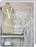 Vintage Paint: Farbenprächtige Verwandlungen. Wohnideen mit Kreidefarbe im French Nordic Sty