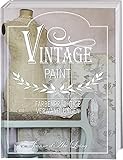 Vintage Paint: Farbenprächtige Verwandlungen. Wohnideen mit Kreidefarbe im French Nordic Sty