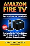 Amazon Fire TV - Das umfassende Handbuch: Anleitung für Fire TV, Fire TV Stick, Fire TV Stick 4K und Fire TV Cube mit Alexa-Sprachsteuerung