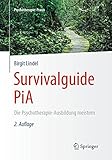 Survivalguide PiA: Die Psychotherapie-Ausbildung meistern (Psychotherapie: Praxis)