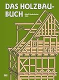 Das Holzbau-Buch: Für den Schulgebrauch und die Baupraxis (HolzWerken)