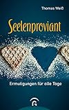 Seelenproviant: Ermutigungen für alle Tag