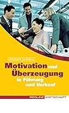 Motivation und Überzeugung in Führung und Verkauf (Colours of Business)