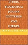 Studio biografico: Johann Gottfried von Herder (Italian Edition)
