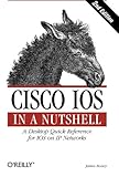 Cisco IOS in a Nutshell: A Desktop Quick Reference for IOS on IP Network