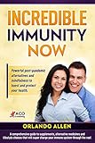 Incredible Immunity Now!: Secrets To Better Health, Vitality and Immunity (English Edition)