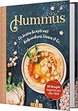 Hummus. Die besten Rezepte mit Kichererbsen, Linsen & Co.: 60 Rezepte inspiriert aus aller W