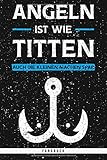 Angeln Ist Wie Titten. Auch Die Kleinen Machen Spaß. Fangbuch: Das Fangbuch für Angler und Fischer mit punktraster Notizseiten. Mit Fangliste, ... Ist Wie Titten. Auch Die Kleinen Machen Spaß