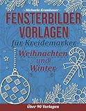 Fensterbilder Vorlagen für Kreidemarker - Weihnachten und Winter: Abwechslungsreiche Motive für abwischbare Kreidemark