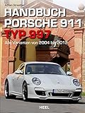 Handbuch Porsche 911 Typ 997: Alle Varianten von 2004 bis 2012