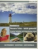 Bessere Fotos - leicht gemacht!: Kreative Techniken und fotografisches S