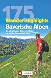 175 Wander-Highlights Bayerische Alpen: Die attraktivsten Ziele vom Allgäu bis ins Berchtesgadener L