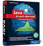 Java ist auch eine Insel: Das Standardwerk für Programmierer. Über 1.000 Seiten Java-Wissen. Mit vielen Beispielen und Übungen, aktuell zu Java 17
