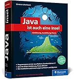 Java ist auch eine Insel: Das Standardwerk für Programmierer. Über 1.000 Seiten Java-Wissen. Mit vielen Beispielen und Übungen, aktuell zu Java 17