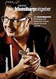 Der Blues-Harp-Ratgeber: Das Nachschlagewerk für Blues Harp