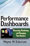 Performance Dashboards: Measuring, Monitoring, and Managing Your B