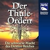 Der Thule-Orden: Die schwarze Macht des Dritten R