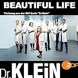 Beautiful Life (Titelsong aus der ZDF-Serie 'Dr.Klein')