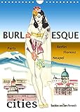 Burlesque cities - Berlin, Paris, Florenz, Neapel (Wandkalender 2022 DIN A4 hoch)