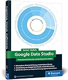 Google Data Studio: Professionelle Berichte und Dashb