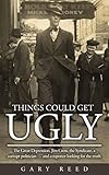Things Could Get Ugly: The Great Depression, Jim Crow, the Syndicate, a corrupt politician … and a reporter (English Edition)