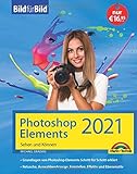 Photoshop Elements 2021 Bild für Bild erklärt: leicht verständlich und komplett in Farbe!