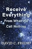 Receive Everything From What We Call Nothing (English Edition)