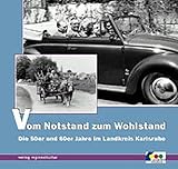 Vom Notstand zum Wohlstand. Die 50er und 60er Jahre im Landk