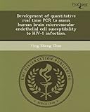 Development of Quantitative Real Time PCR to Assess Human Brain Microvascular Endothelial Cell Susceptibility to HIV-1 I