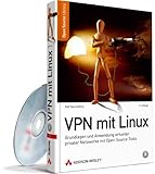 VPN mit Linux - Grundlagen und Anwendung virtueller privater Netzwerke mit Open Source-Tools (Open Source Library)