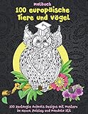 100 europäische Tiere und Vögel - Malbuch - 100 Zentangle Animals Designs mit Mustern im Henna, Paisley und Mandala S