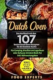 Dutch Oven: Das Kochbuch mit den 107 besten Dutch Oven Rezepten für die Outdoor Küche. Für Camping, draußen am Lagerfeuer oder Zuhause mit dem Black ... (Food Experts Rezeptbücher, Band 8)