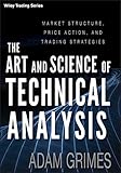 The Art & Science of Technical Analysis: Market Structure, Price Action & Trading Strategies (Wiley Trading Series, 1, Band 1)