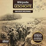 Wikipedia Geschichte - Der erste Weltkrieg (Kompaktes Wissen zum Anhören)