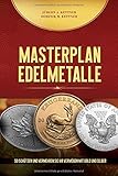 Masterplan Edelmetalle: So schützen und vermehren Sie Ihr Vermögen mit Gold und Silb