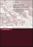 Verkehrspolitik und urbane Mobilität: Deutsche und Schweizer Städte im Vergleich 1950-1990 (Beiträge zur Stadtgeschichte und Urbanisierungsforschung, Band 8)